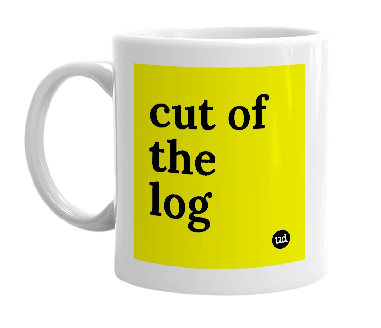 White mug with 'cut of the log' in bold black letters