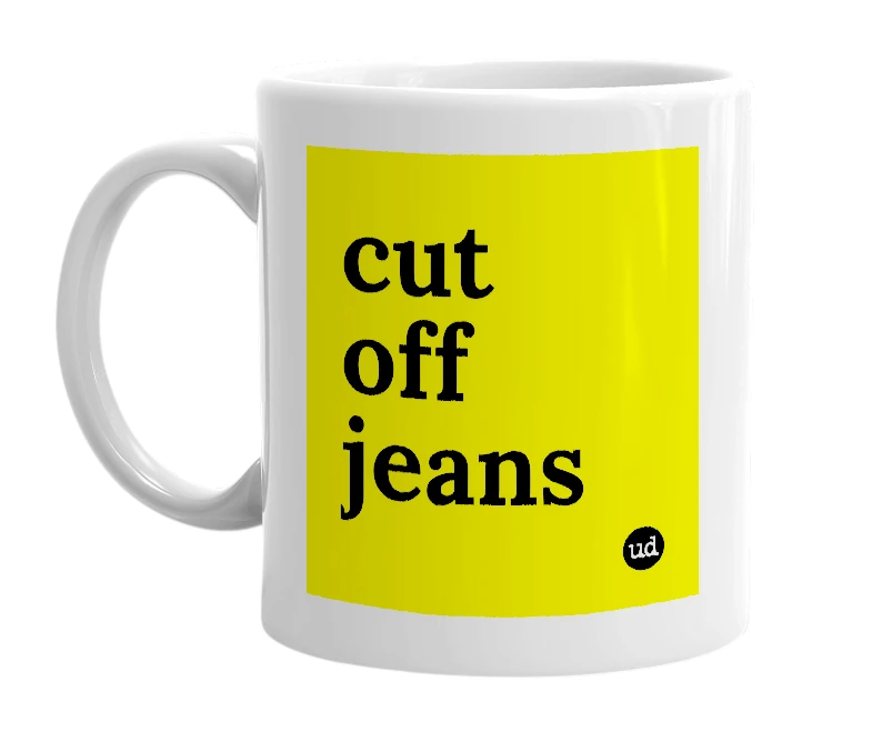 White mug with 'cut off jeans' in bold black letters