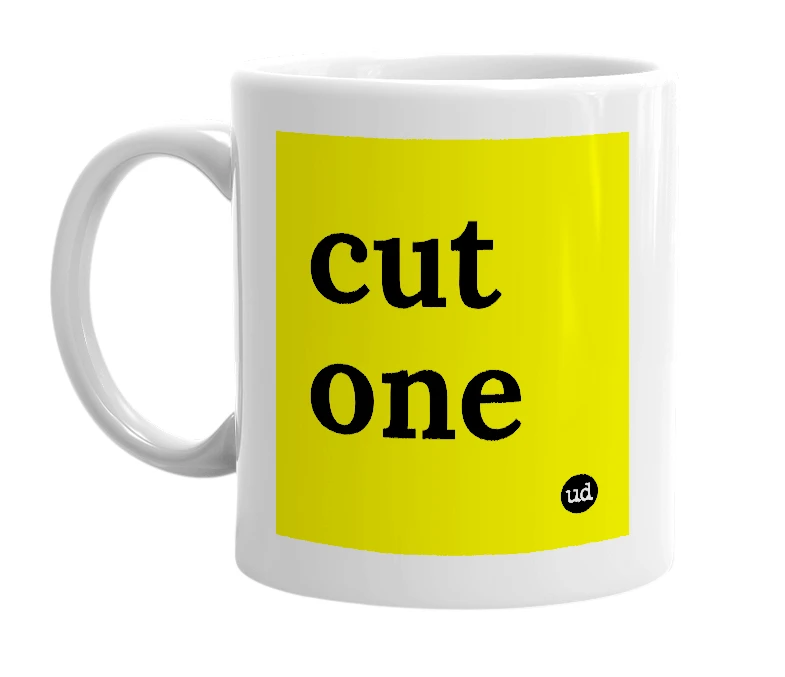 White mug with 'cut one' in bold black letters