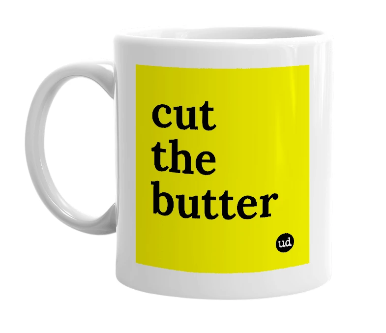 White mug with 'cut the butter' in bold black letters