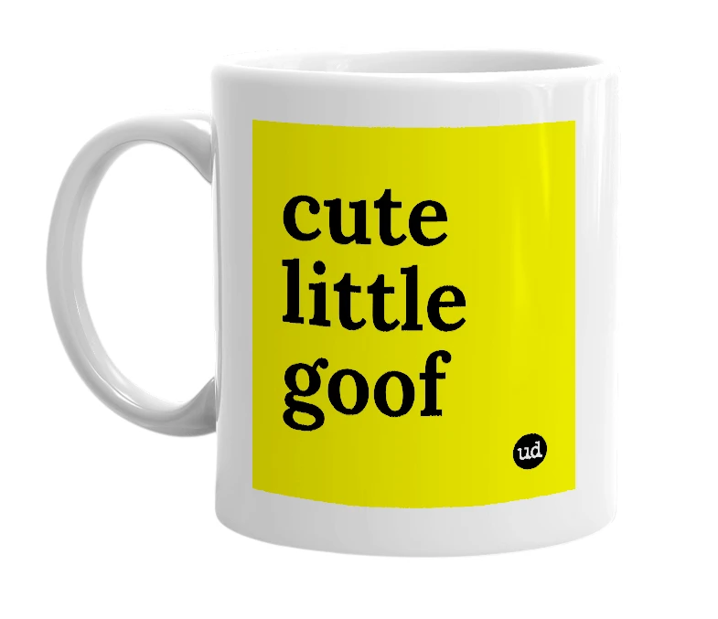 White mug with 'cute little goof' in bold black letters