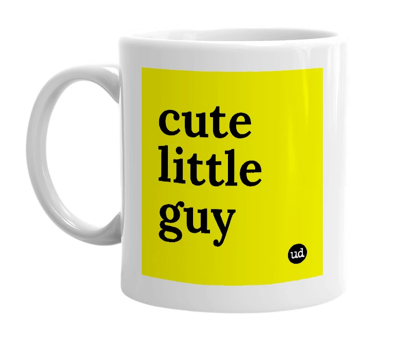 White mug with 'cute little guy' in bold black letters