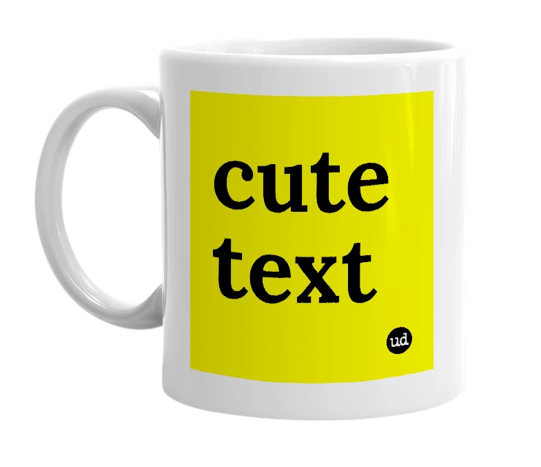White mug with 'cute text' in bold black letters
