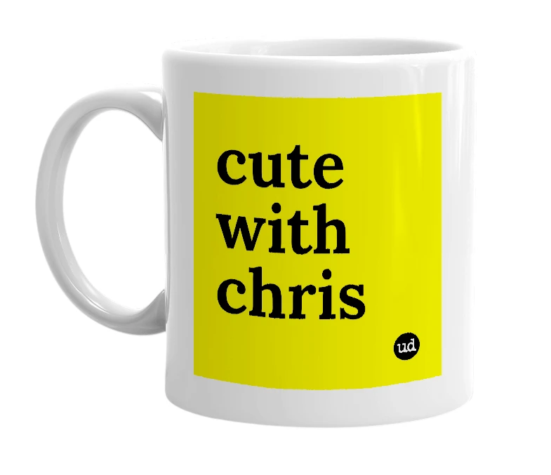 White mug with 'cute with chris' in bold black letters