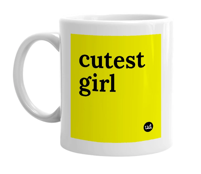 White mug with 'cutest girl' in bold black letters