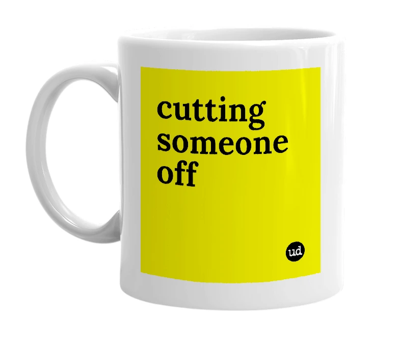 White mug with 'cutting someone off' in bold black letters