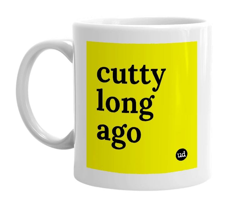 White mug with 'cutty long ago' in bold black letters