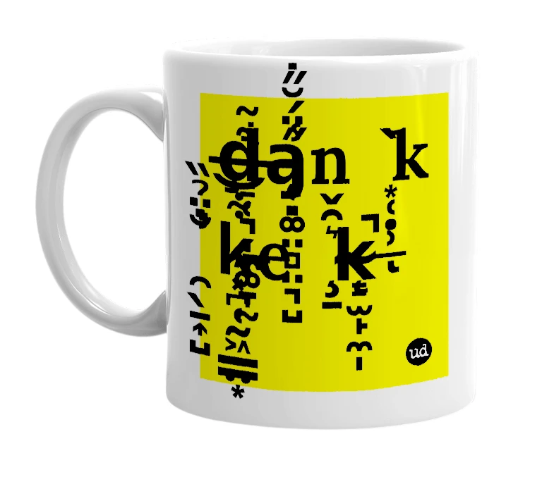 White mug with 'ḑ̶͇̜͉̩̼͚̞̰͋̃̒a̶̡̨̜̣͚̤̻̤͉̺̾̾̋̈́̆̋͒̈n ͙̜̣̹̲̀ͅk ̯̖̱͎̺̐̈̉̏̓k̵͓̪̜̰͖͇̤͙͋͝e ̧̱͛̑̌k̴̨͇̫̙̼̩̚' in bold black letters