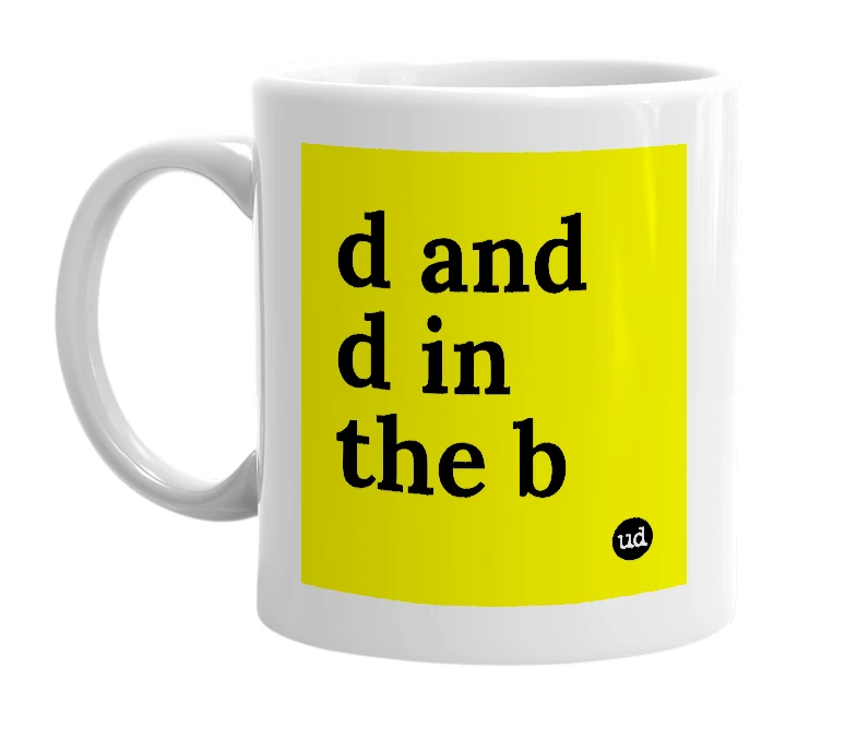 White mug with 'd and d in the b' in bold black letters