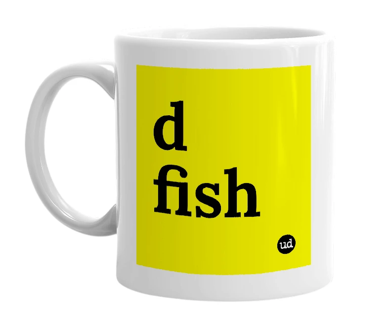 White mug with 'd fish' in bold black letters