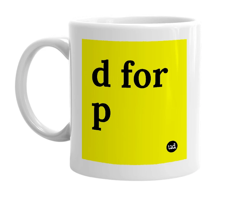 White mug with 'd for p' in bold black letters