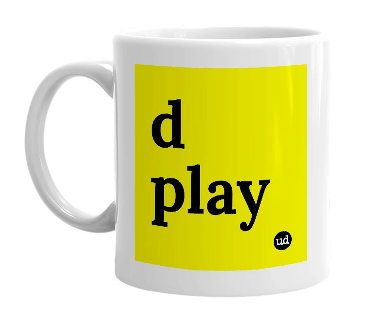 White mug with 'd play' in bold black letters