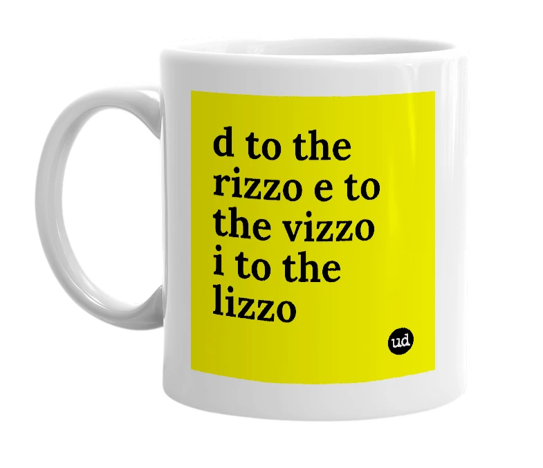 White mug with 'd to the rizzo e to the vizzo i to the lizzo' in bold black letters