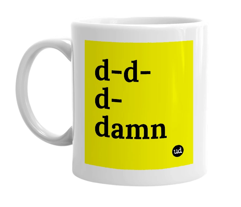 White mug with 'd-d-d-damn' in bold black letters