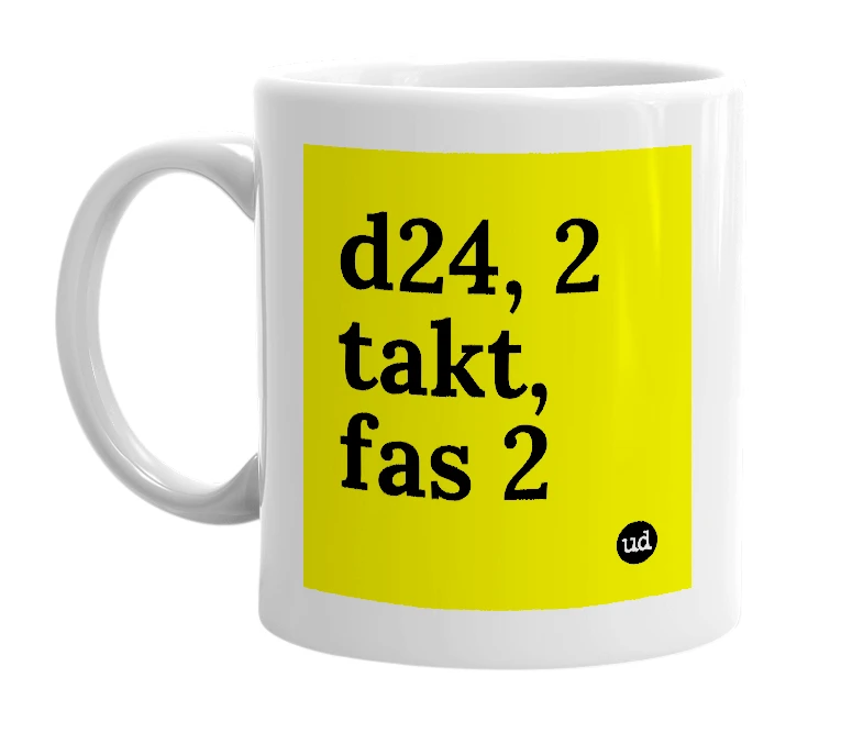 White mug with 'd24, 2 takt, fas 2' in bold black letters