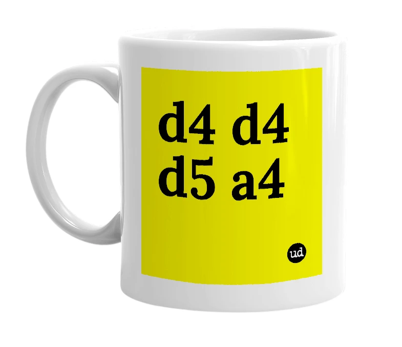 White mug with 'd4 d4 d5 a4' in bold black letters