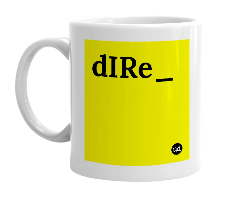 White mug with 'dIRe_' in bold black letters