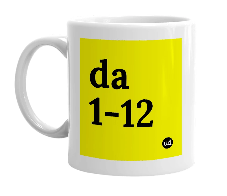 White mug with 'da 1-12' in bold black letters