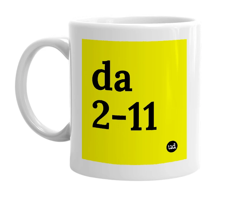 White mug with 'da 2-11' in bold black letters