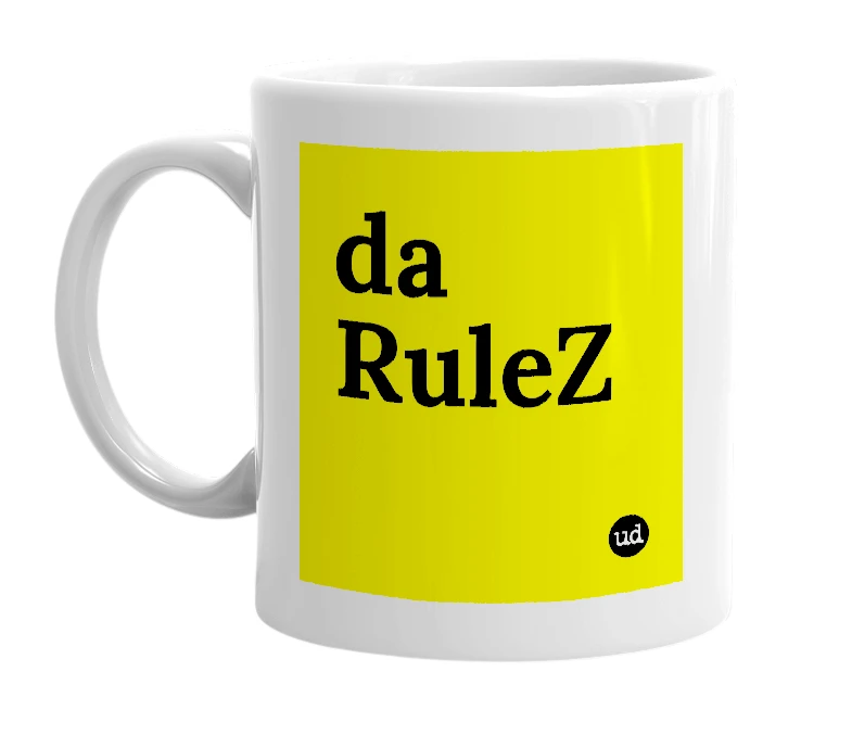 White mug with 'da RuleZ' in bold black letters