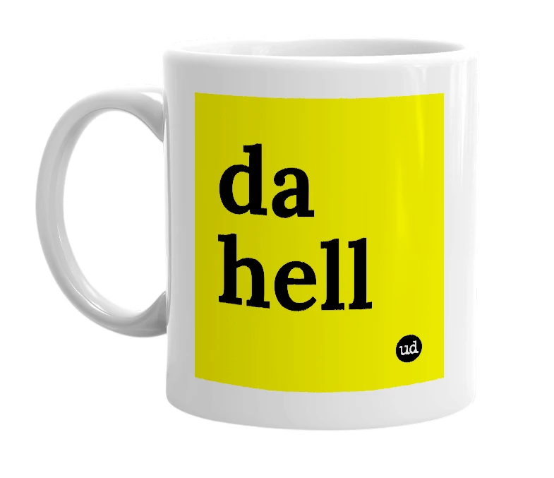 White mug with 'da hell' in bold black letters