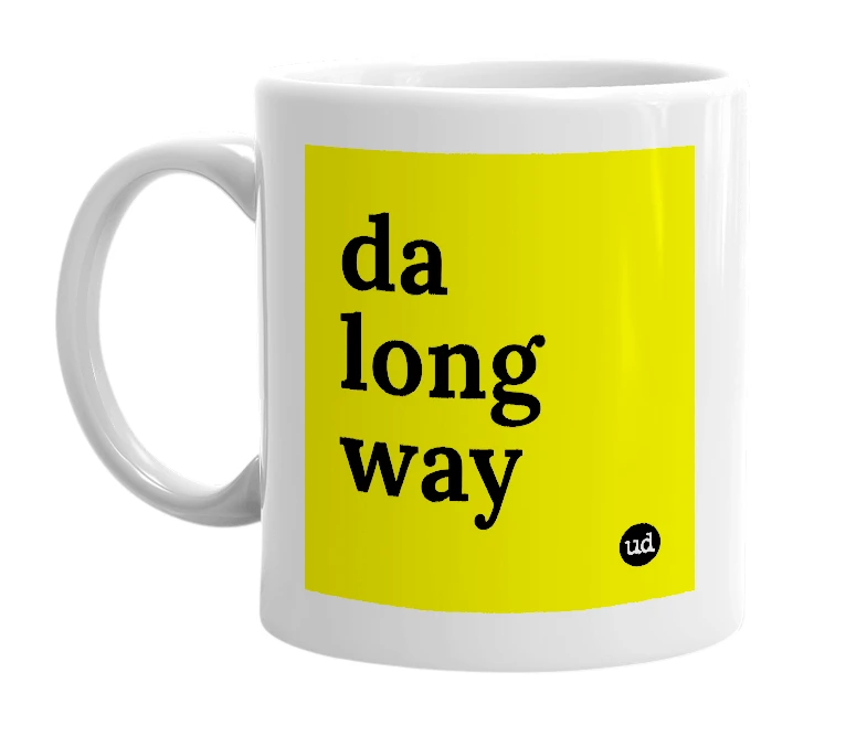 White mug with 'da long way' in bold black letters