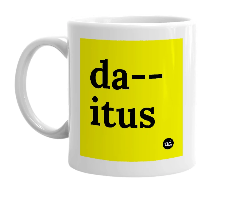 White mug with 'da--itus' in bold black letters