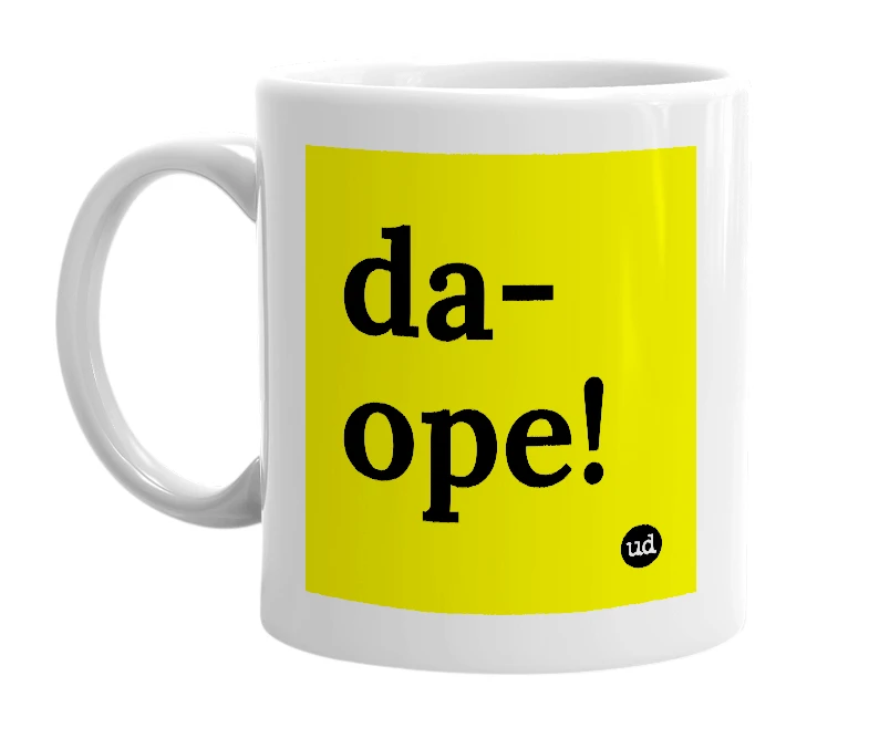 White mug with 'da-ope!' in bold black letters