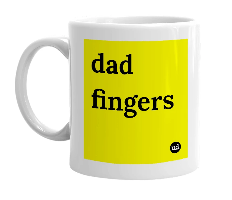 White mug with 'dad fingers' in bold black letters