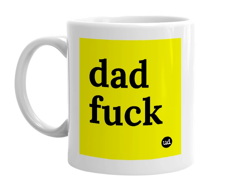 White mug with 'dad fuck' in bold black letters