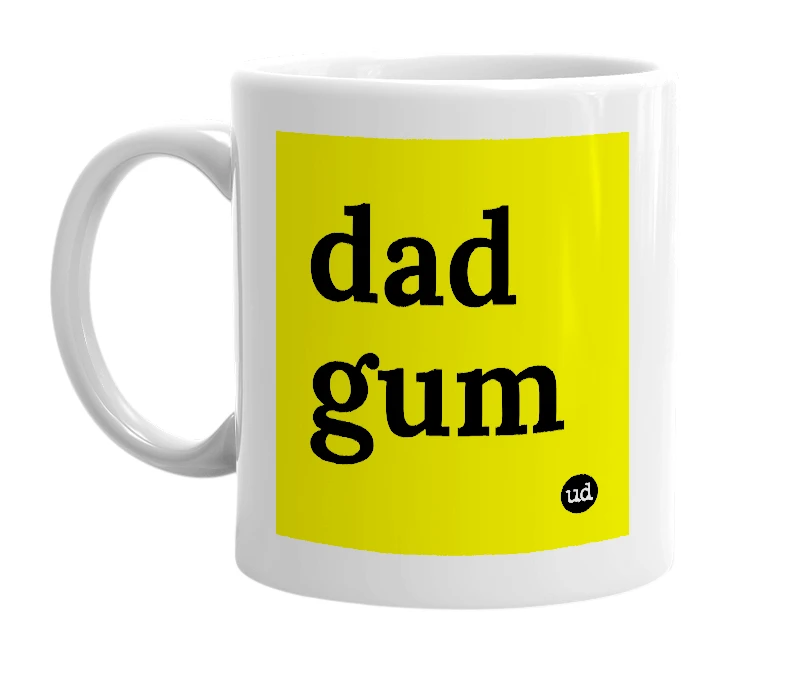 White mug with 'dad gum' in bold black letters