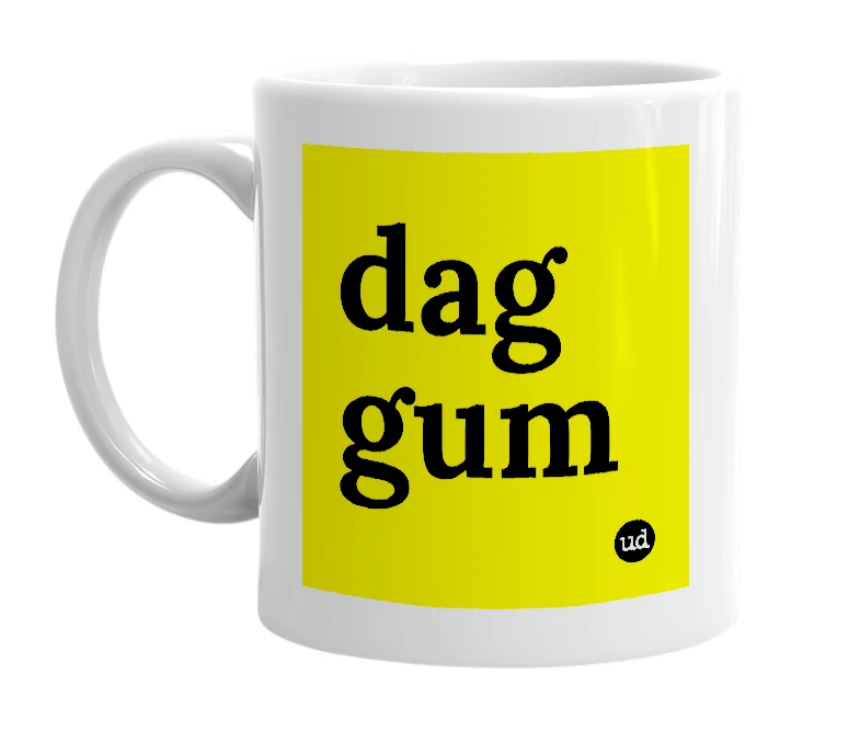 White mug with 'dag gum' in bold black letters