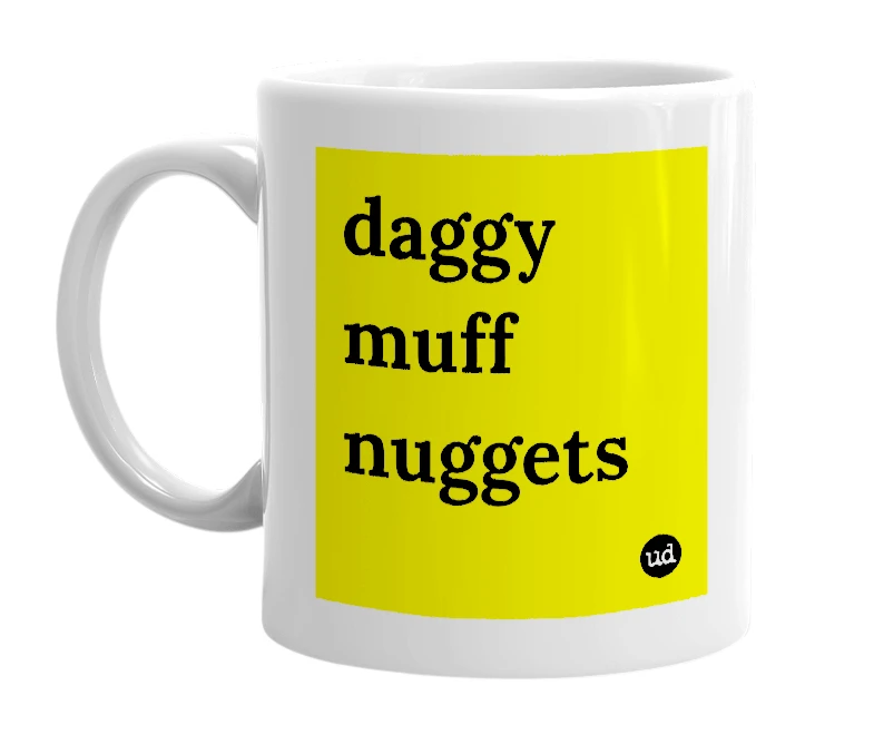 White mug with 'daggy muff nuggets' in bold black letters