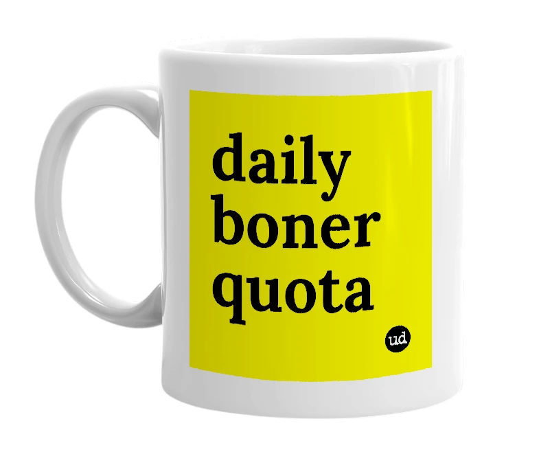 White mug with 'daily boner quota' in bold black letters