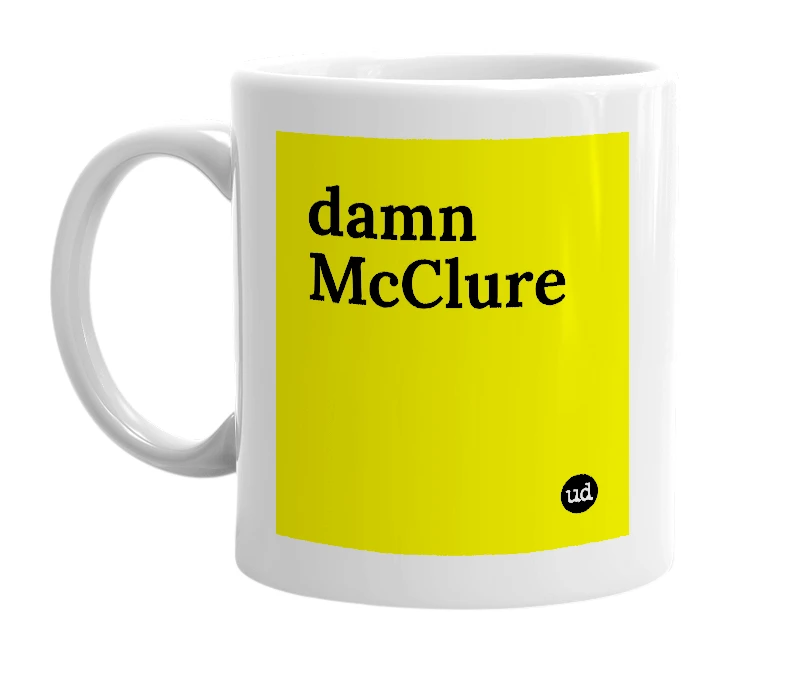 White mug with 'damn McClure' in bold black letters