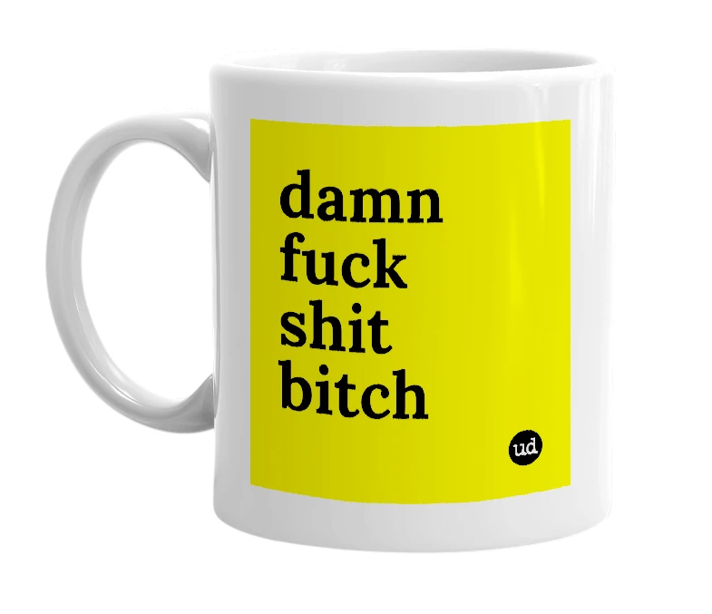 White mug with 'damn fuck shit bitch' in bold black letters