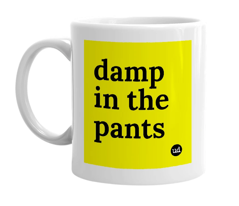 White mug with 'damp in the pants' in bold black letters
