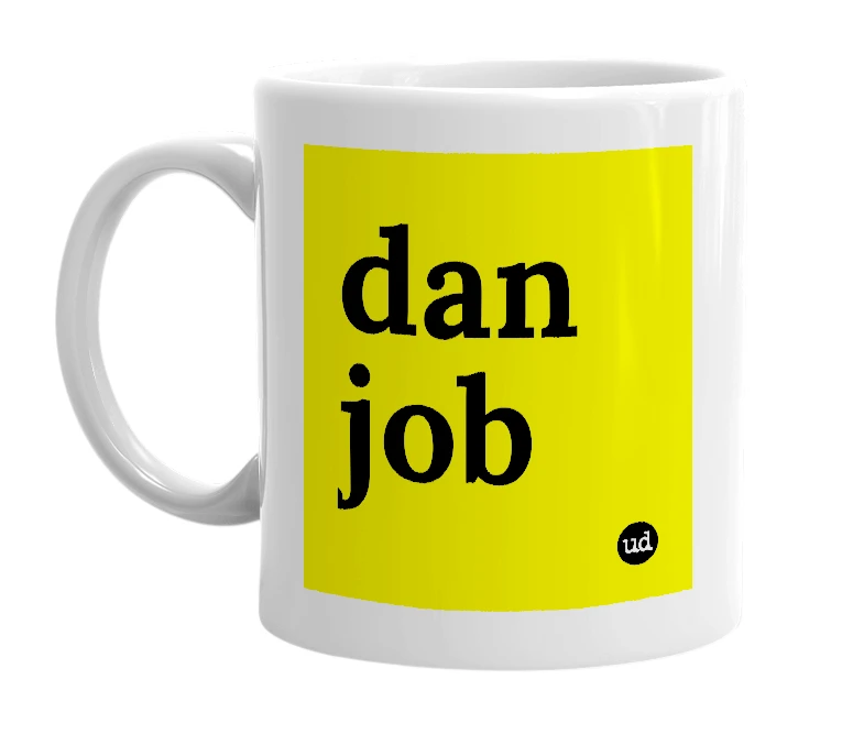 White mug with 'dan job' in bold black letters