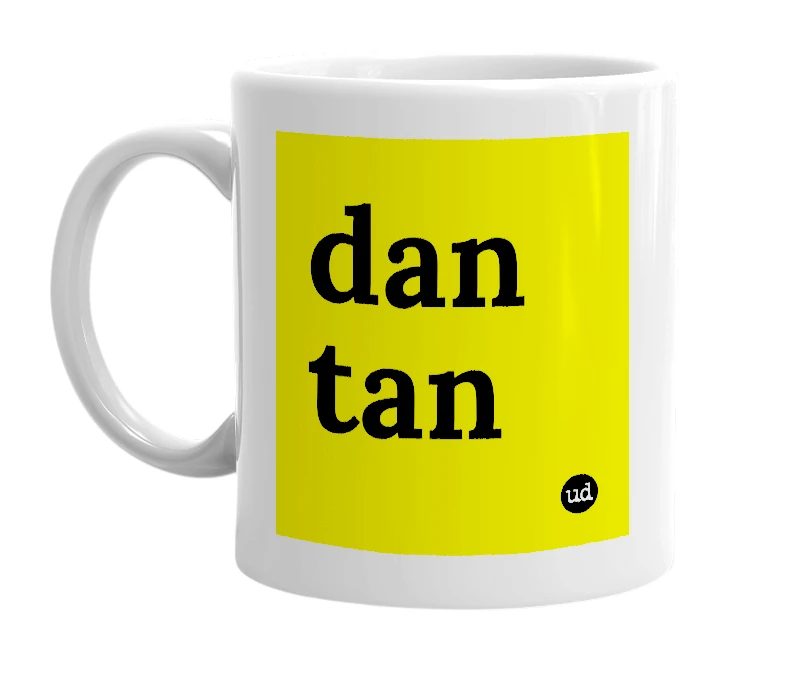 White mug with 'dan tan' in bold black letters