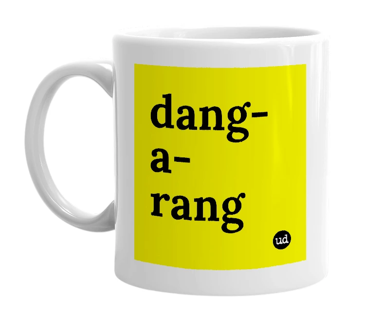 White mug with 'dang-a-rang' in bold black letters