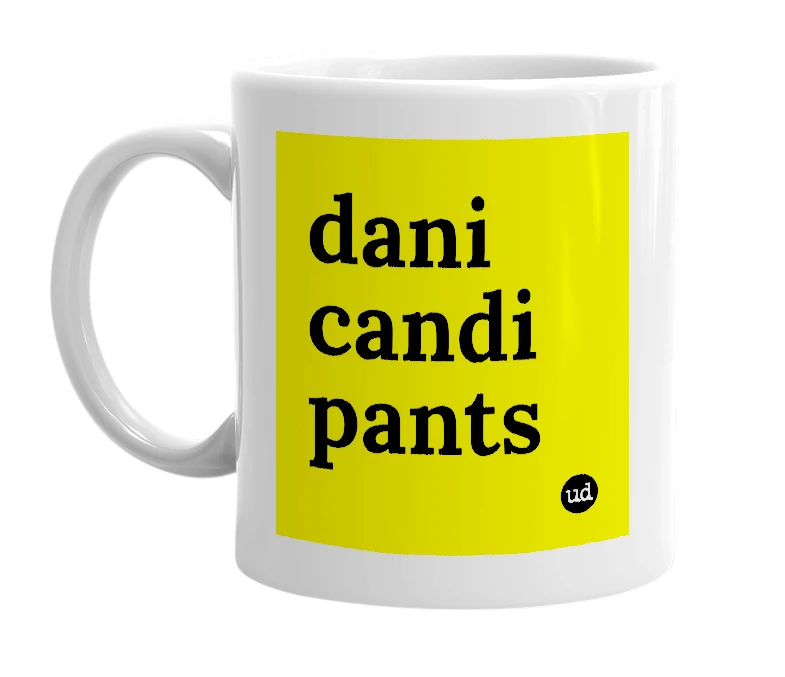 White mug with 'dani candi pants' in bold black letters