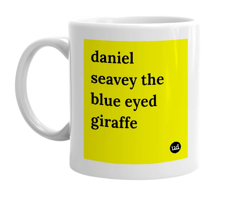 White mug with 'daniel seavey the blue eyed giraffe' in bold black letters