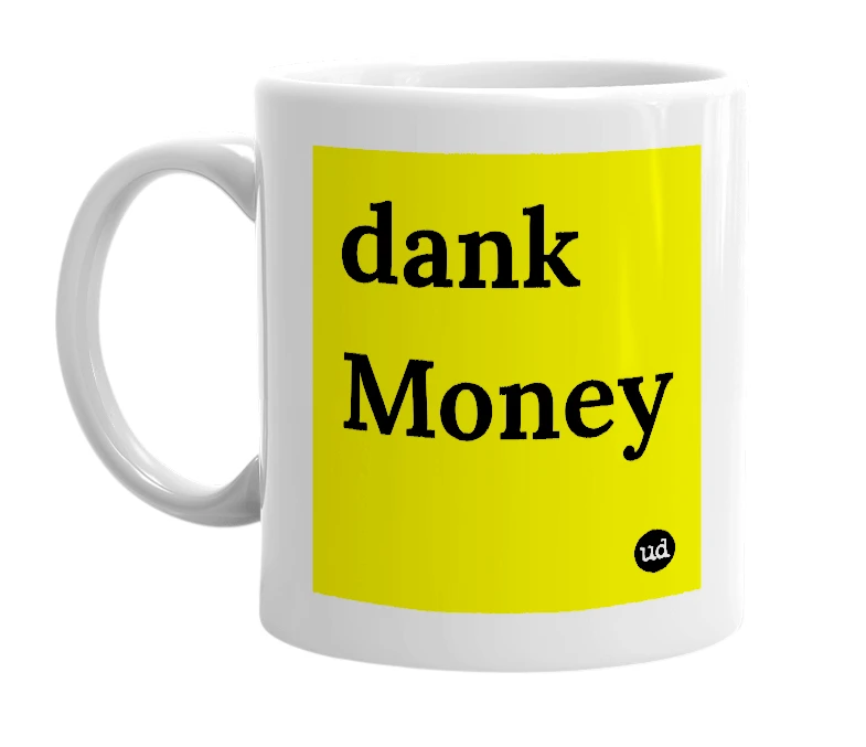 White mug with 'dank Money' in bold black letters