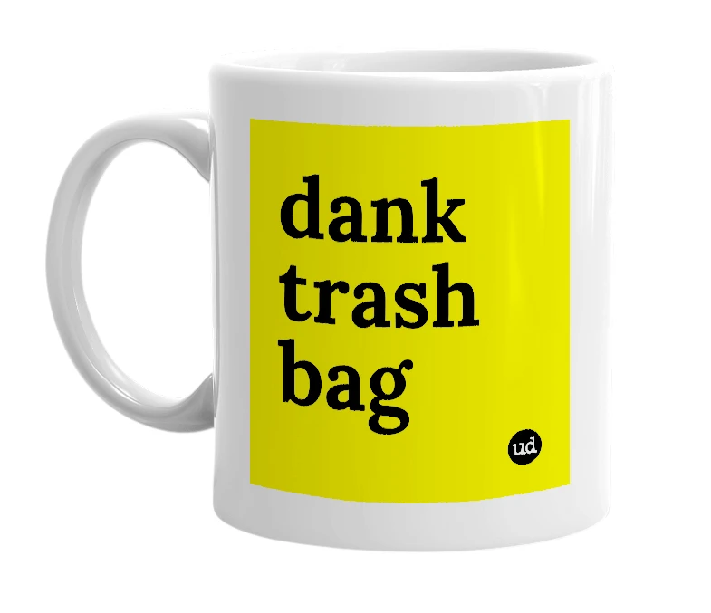 White mug with 'dank trash bag' in bold black letters