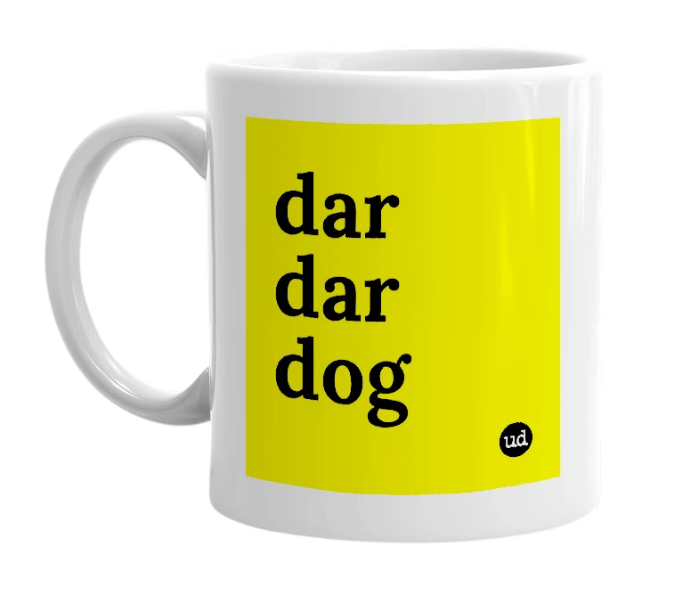 White mug with 'dar dar dog' in bold black letters