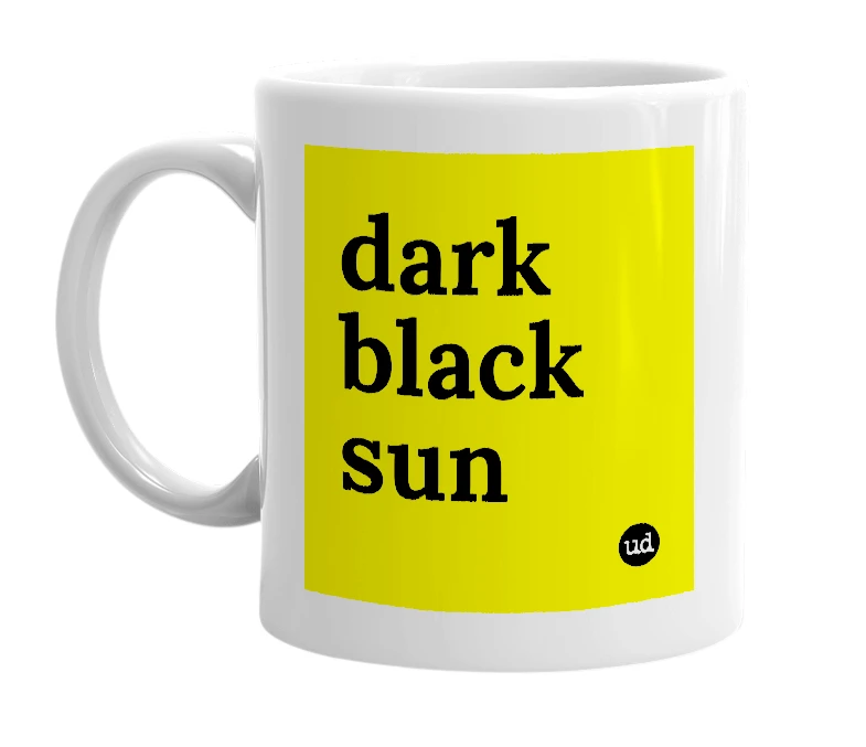 White mug with 'dark black sun' in bold black letters