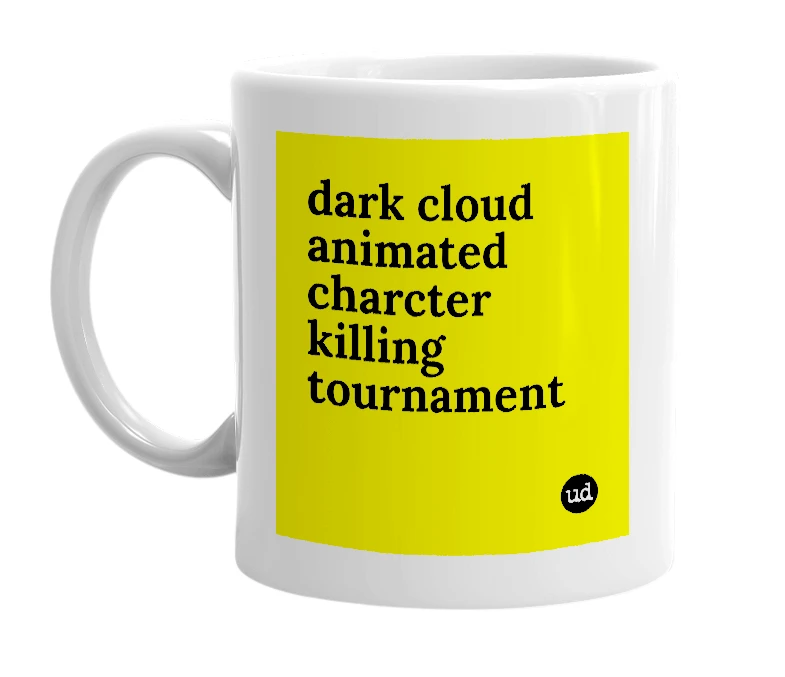 White mug with 'dark cloud animated charcter killing tournament' in bold black letters