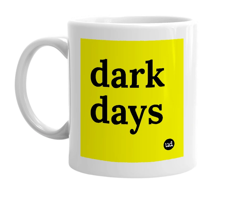 White mug with 'dark days' in bold black letters