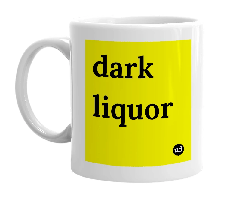 White mug with 'dark liquor' in bold black letters