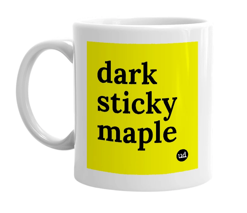 White mug with 'dark sticky maple' in bold black letters